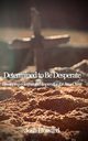 Determined to Be Desperate, Howard Josh