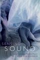 Sensing Sound, Eidsheim Nina Sun