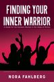 Finding Your Inner Warrior, Fahlberg Nora