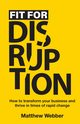 Fit for Disruption, Webber Matthew