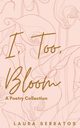 I, too, bloom, Serratos Laura