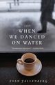 When We Danced on Water, Fallenberg Evan