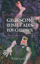 Gruesome Irish Tales for Children, Lenihan Eddie