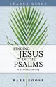 Finding Jesus in the Psalms Leader Guide, Roose Barb