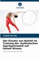 Der Einsatz von Ballett im Training der rhythmischen Sportgymnastik auf hohem Niveau, de Vito Isabella