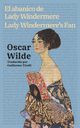 El abanico de Lady Windermere - Lady Windermere's Fan, Wilde Oscar