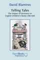 Telling Tales. the Impact of Germany on English Children's Books 1780-1918., Blamires David