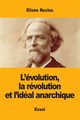 L'volution, la rvolution et l'idal anarchique, Reclus lise