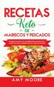 Recetas Keto de Mariscos y Pescados, Moore Amy