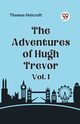 The Adventures of Hugh Trevor Vol. I, Holcroft Thomas