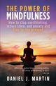 The power of mindfulness, Martin Daniel J.
