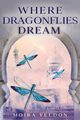 Where Dragonflies Dream, Yeldon Moira