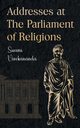 Addresses at The Parliament of Religions, Vivekananda Swami