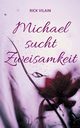 Michael sucht Zweisamkeit, Vilain Rick