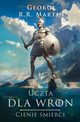 Uczta dla wron Cienie mierci, Martin George R.R.