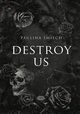 Destroy Us, miech Paulina