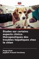 tudes sur certains aspects clinico-thrapeutiques des troubles hpatiques chez le chien, Dixit Pooja
