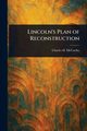 Lincoln's Plan of Reconstruction, McCarthy Charles H. (Charles Hallan)