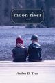 Moon River, Tran Amber D