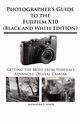 Photographer's Guide to the Fujifilm X10 (Black and White Edition), White Alexander S.