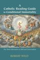 A Catholic Reading Guide to Conditional Immortality, Wild Robert