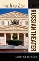 The to Z of Russian Theater, Senelick Laurence