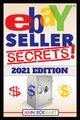 Ebay Seller Secrets 2021 Edition w/ Liquidation Sources, Eckhart Ann