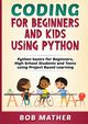 Coding for Beginners and Kids Using Python, Mather Bob