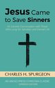 Jesus Came to Save Sinners, Spurgeon Charles H.