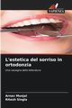 L'estetica del sorriso in ortodonzia, Munjal Arnav