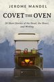 Covet The Oven, Mandel Jerome