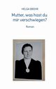 Mutter, was hast du mir verschwiegen?, BREHR HELGA