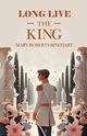 Long Live The King, Rinehart Mary Roberts