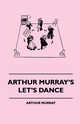 Arthur Murray's Let's Dance, Murray Arthur