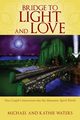 Bridge to Light and Love, Waters Michael
