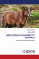 COCCIDIOSIS IN DOMESTIC ANIMALS, Habtamu Yitbarek
