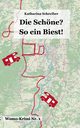 Die Schne? So ein Biest!, Schreiber Katharina