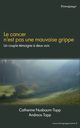 Le cancer n'est pas une mauvaise grippe, Nusbaum-Topp Catherine