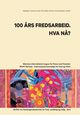 100 AARS FREDSARBEID. HVA NAA?, 