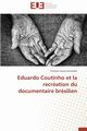 Eduardo coutinho et la recration du documentaire brsilien, GUIMAR?ES-G