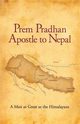 Prem Pradhan Apostle to Nepal, Pradhan Prem