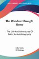 The Wanderer Brought Home, Colin John
