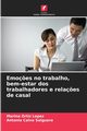 Emo?es no trabalho, bem-estar dos trabalhadores e rela?es de casal, Ortiz Lopez Marina