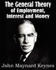The General Theory of Employment, Interest and Money, Keynes John Maynard
