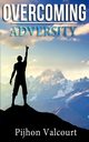 Overcoming Adversity, Valcourt Pijhon