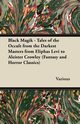 Black Magik - Tales of the Occult from the Darkest Masters from Eliphas Levi to Aleister Crowley (Fantasy and Horror Classics), Various