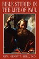 Bible Studies in the Life of Paul, Sell Henry T.