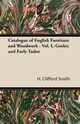 Catalogue of English Furniture and Woodwork - Vol. I.-Gothic and Early Tudor, Smith H. Clifford