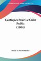 Cantiques Pour Le Culte Public (1804), Blusse Et Fils Publisher
