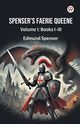 Spenser S Faerie Queene Volume I, Spenser Edmund